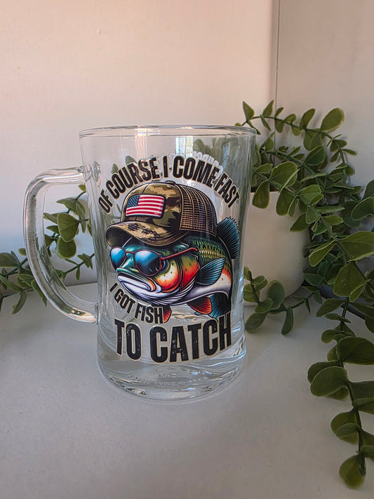 Ofcourse i come fast, i got fish to catch - Beer Mug
